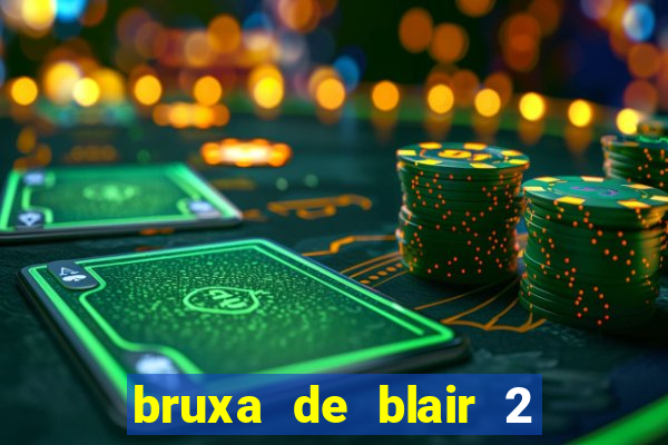 bruxa de blair 2 filme completo dublado